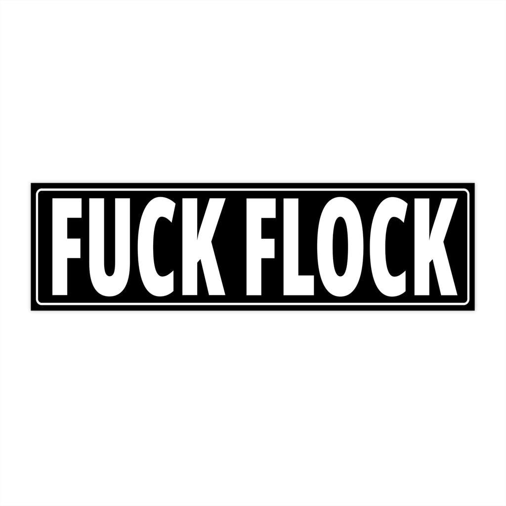 "FUCK FLOCK" Bumper Sticker — Bold Black & White Decal